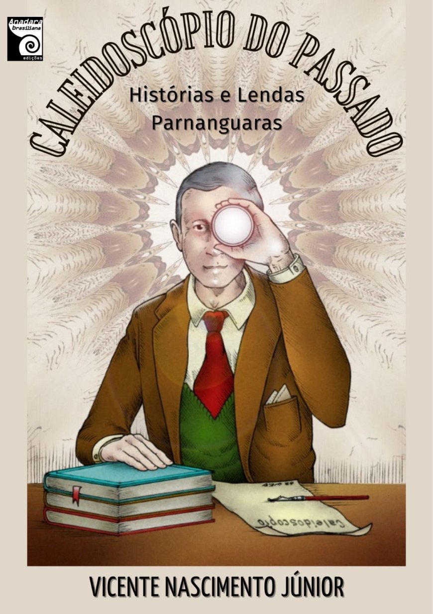 Paranaguá recebe o Projeto Cultural "Caleidoscópio do Passado, Histórias e Lendas Parnanguaras, por Vicente Nascimento Júnior"